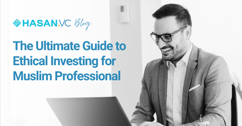 The Ultimate Guide to Ethical Investing for Muslim Professionals