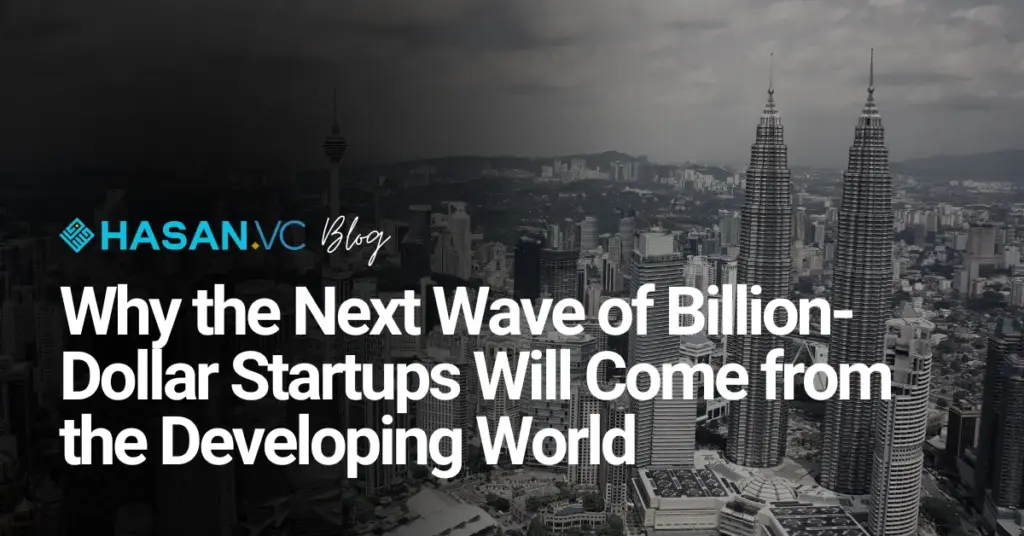 Why the Next Wave of Billion-Dollar Startups Will Come from the Developing World