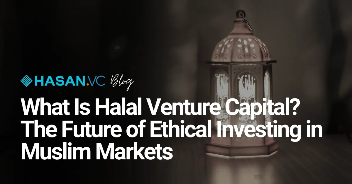 What Is Halal Venture Capital? The Future of Ethical Investing in Muslim Markets