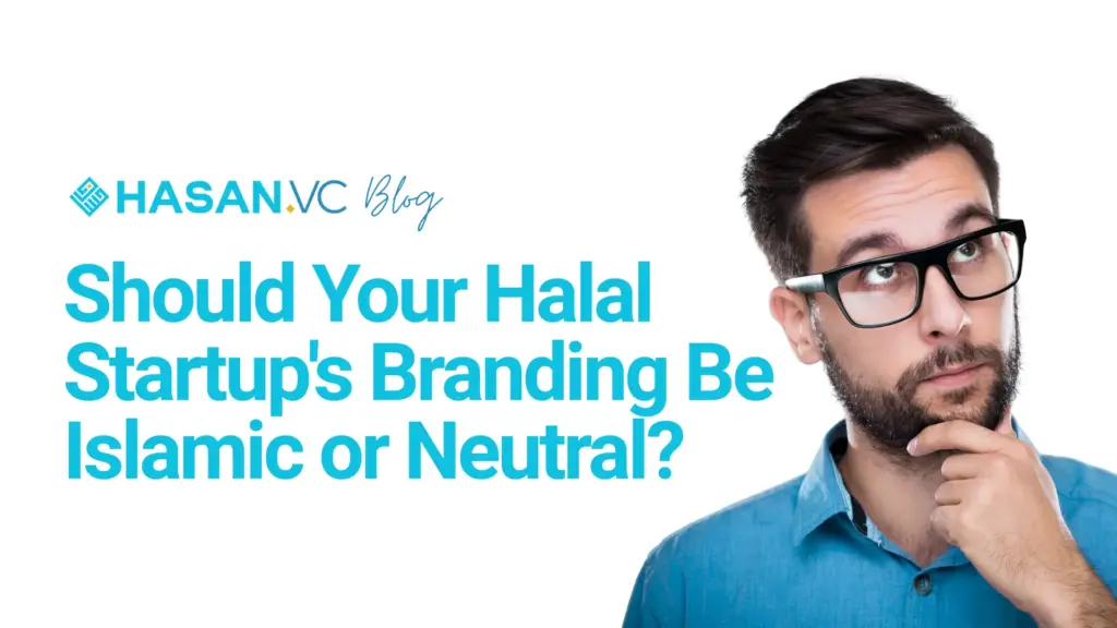 Should Your Halal Startup's Branding Be Islamic or Neutral